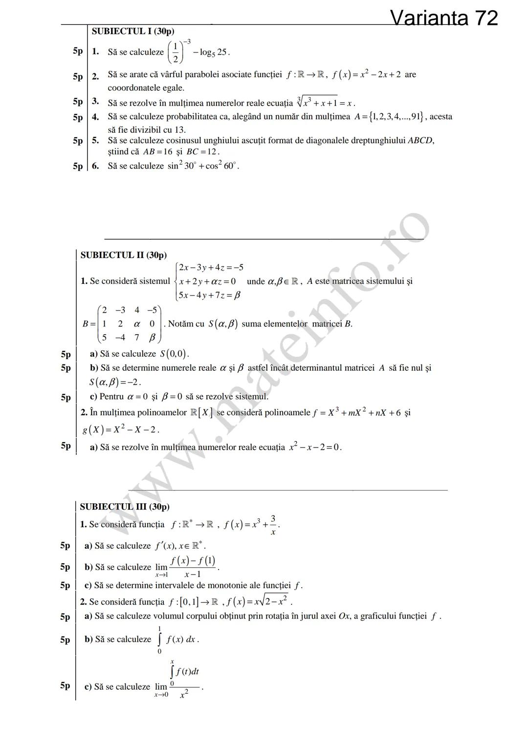 Varianta 1
SUBIECTUL I (30p)
5p 1. Să se calculeze C3 +3!.
5p 2. Să se determine soluțiile reale ale ecuației log₃ (3x+4)=2.
1
5p 3. Să se c