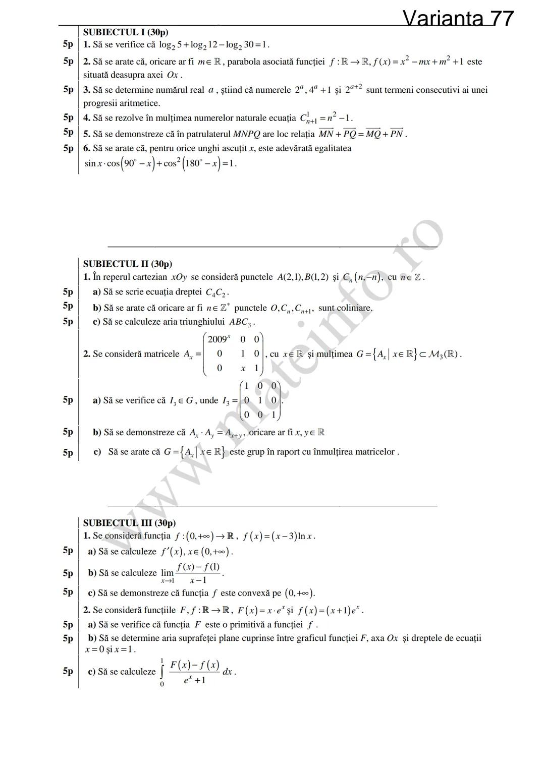 Varianta 1
SUBIECTUL I (30p)
5p 1. Să se calculeze C3 +3!.
5p 2. Să se determine soluțiile reale ale ecuației log₃ (3x+4)=2.
1
5p 3. Să se c