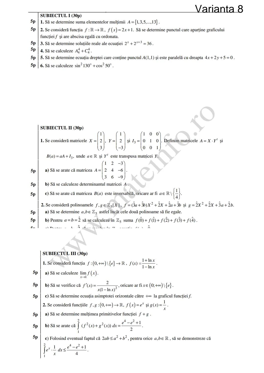 Varianta 1
SUBIECTUL I (30p)
5p 1. Să se calculeze C3 +3!.
5p 2. Să se determine soluțiile reale ale ecuației log₃ (3x+4)=2.
1
5p 3. Să se c