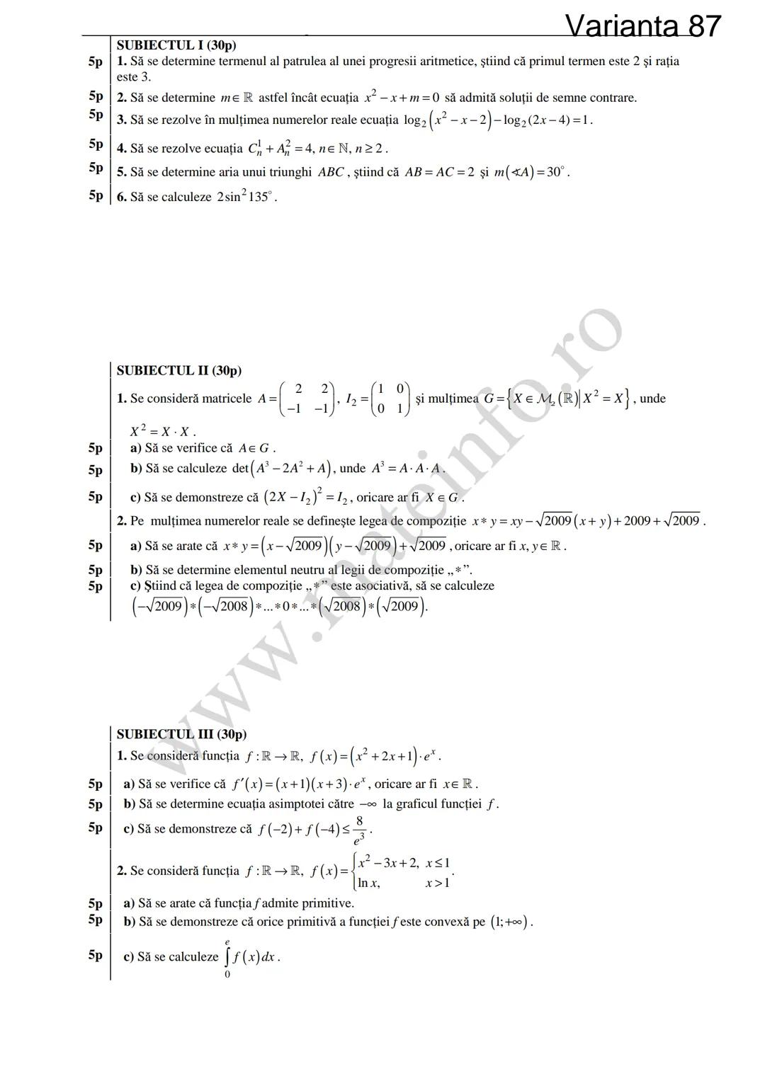 Varianta 1
SUBIECTUL I (30p)
5p 1. Să se calculeze C3 +3!.
5p 2. Să se determine soluțiile reale ale ecuației log₃ (3x+4)=2.
1
5p 3. Să se c