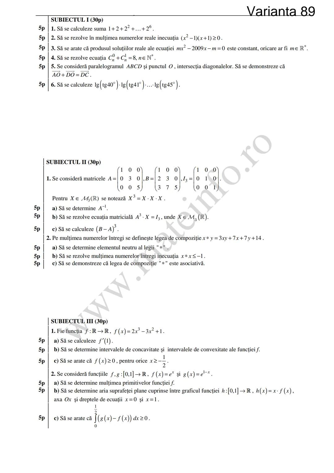 Varianta 1
SUBIECTUL I (30p)
5p 1. Să se calculeze C3 +3!.
5p 2. Să se determine soluțiile reale ale ecuației log₃ (3x+4)=2.
1
5p 3. Să se c