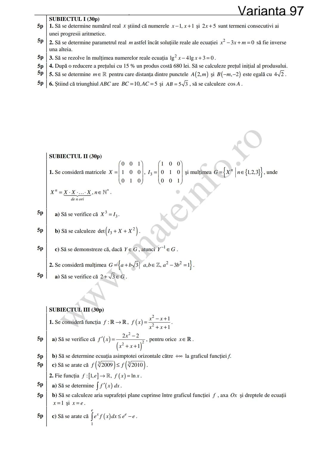 Varianta 1
SUBIECTUL I (30p)
5p 1. Să se calculeze C3 +3!.
5p 2. Să se determine soluțiile reale ale ecuației log₃ (3x+4)=2.
1
5p 3. Să se c