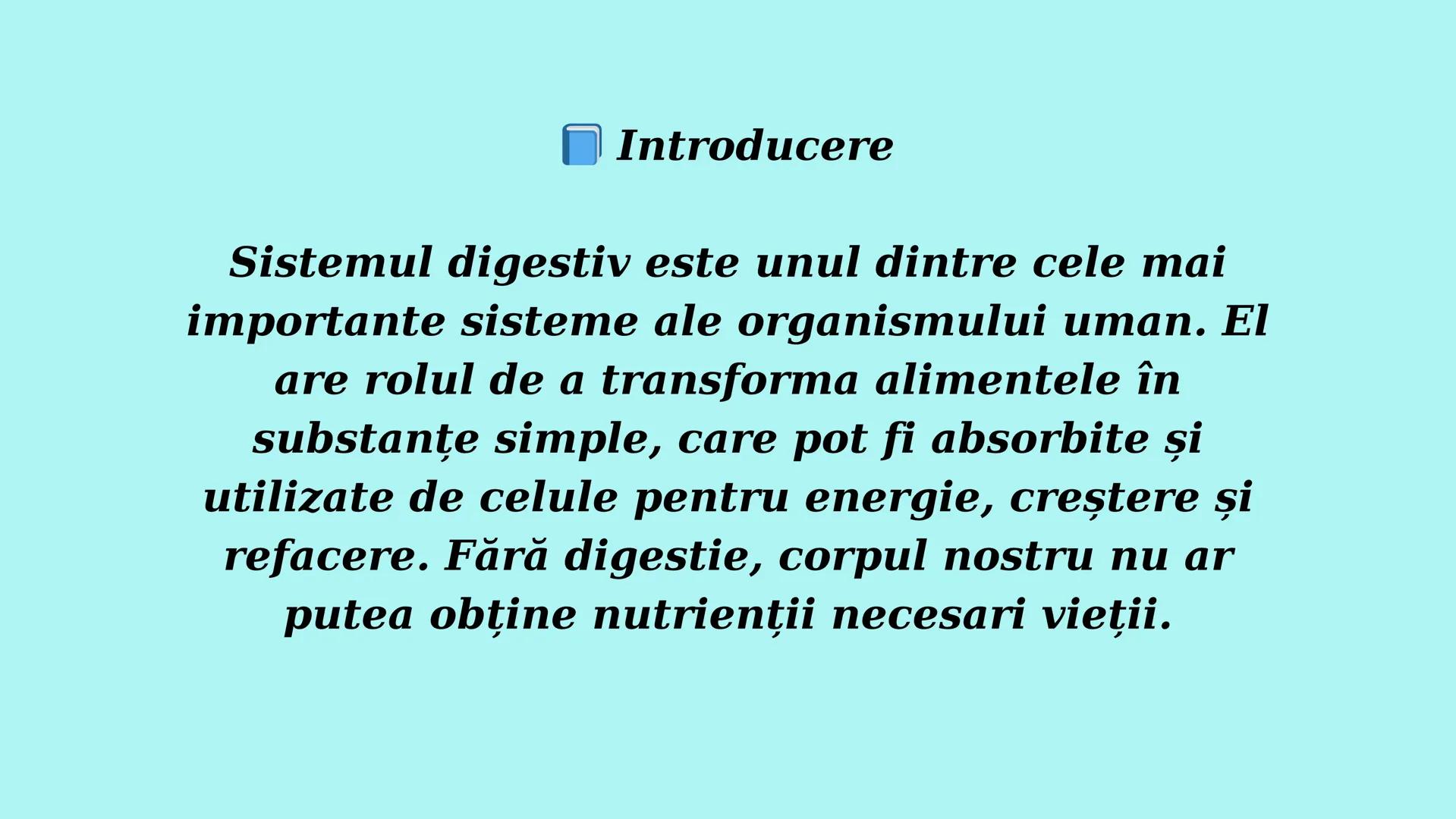 # Sistemul
# Digestiv și
# Digestia la Om Introducere
Sistemul digestiv este unul dintre cele mai
importante sisteme ale organismului uman.