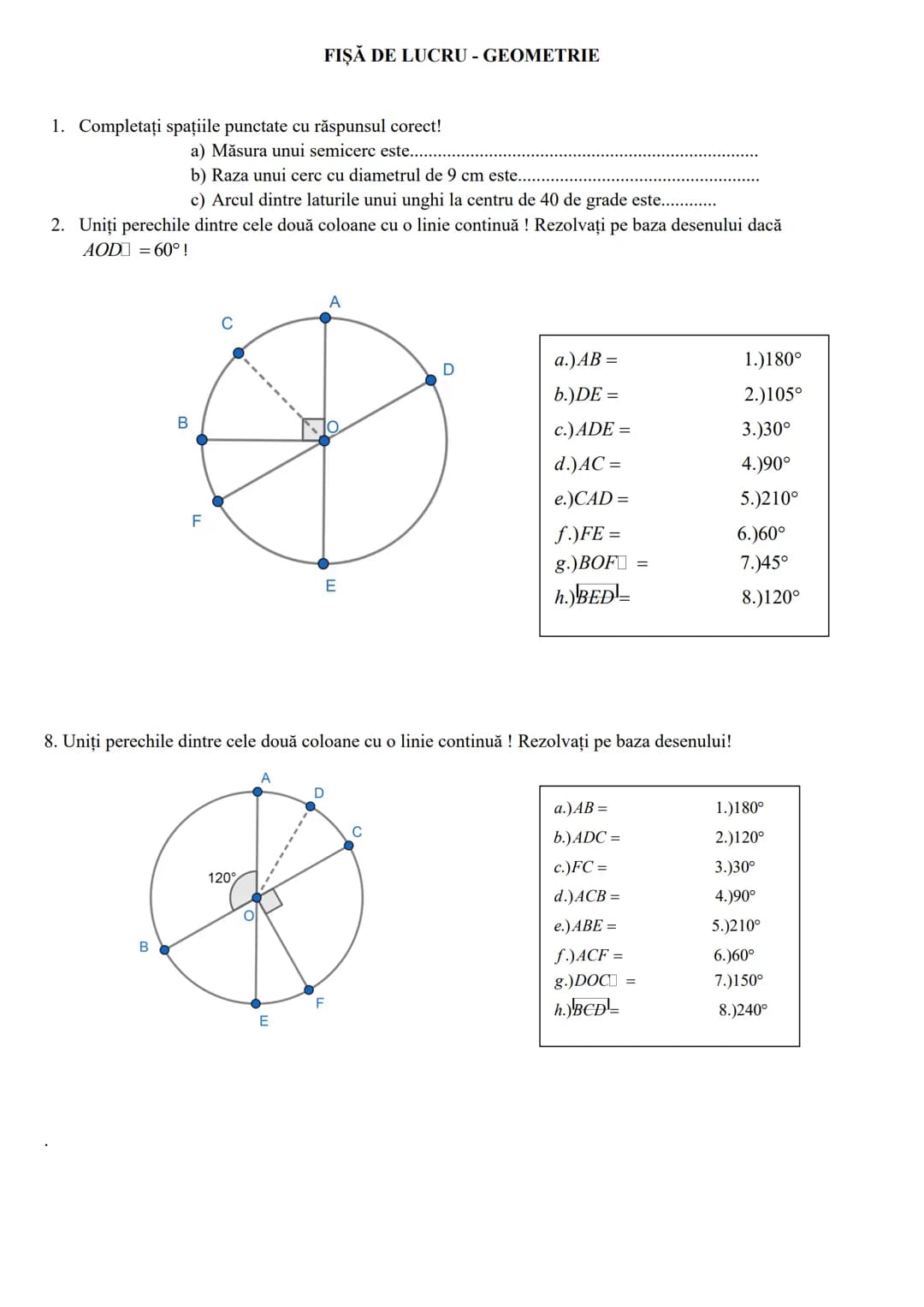 # FIŞĂ DE LUCRU - GEOMETRIE
1. Completați spațiile punctate cu răspunsul corect!
a) Măsura unui semicerc este..............................