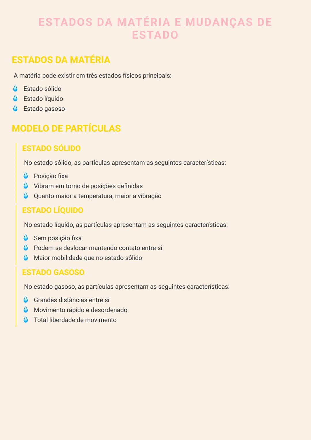 # ESTADOS DA MATÉRIA E MUDANÇAS DE
ESTADO
# ESTADOS DA MATÉRIA
A matéria pode existir em três estados físicos principais:
- Estado sólido