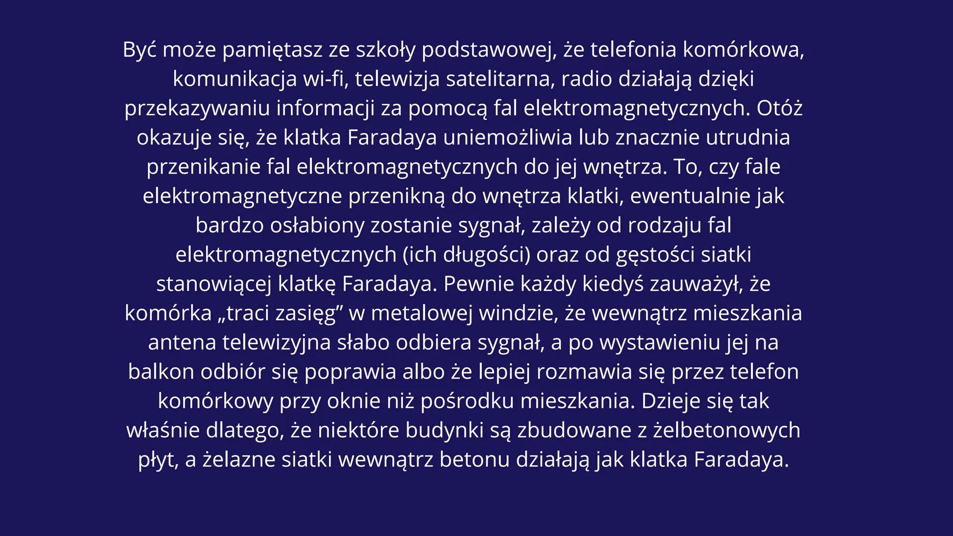 KLATKA
FARADAYA WIEMY, ŻE W PRZEWODNIKU ELEKTRYCZNYM ZNAJDUJĄ SIĘ
SWOBODNE ELEKTRONY, KTÓRE MOGĄ SIĘ W NIM PRZEMIESZCZAĆ.
WIEMY RÓWNIEŻ, ŻE